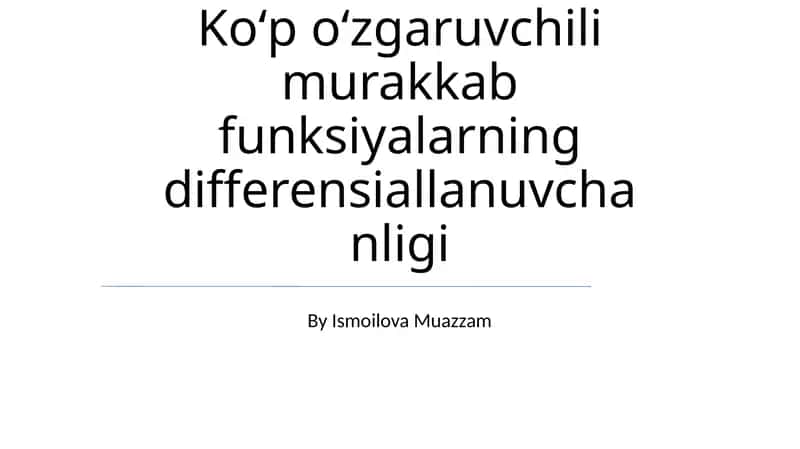 Ko'p o'zgaruvchili murakkab funksiyalarning differensiallanuvchanligi 1