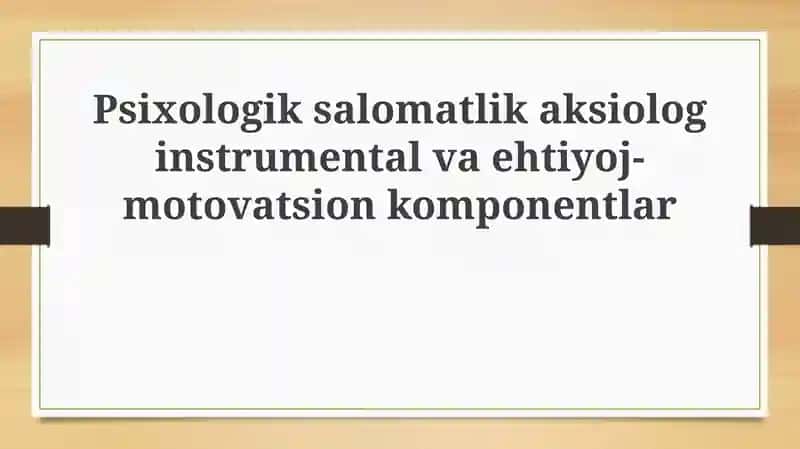 Psixologiksalomatlikaksiologinstrumentalvaehtiyoj-motovatsionkomponentlar