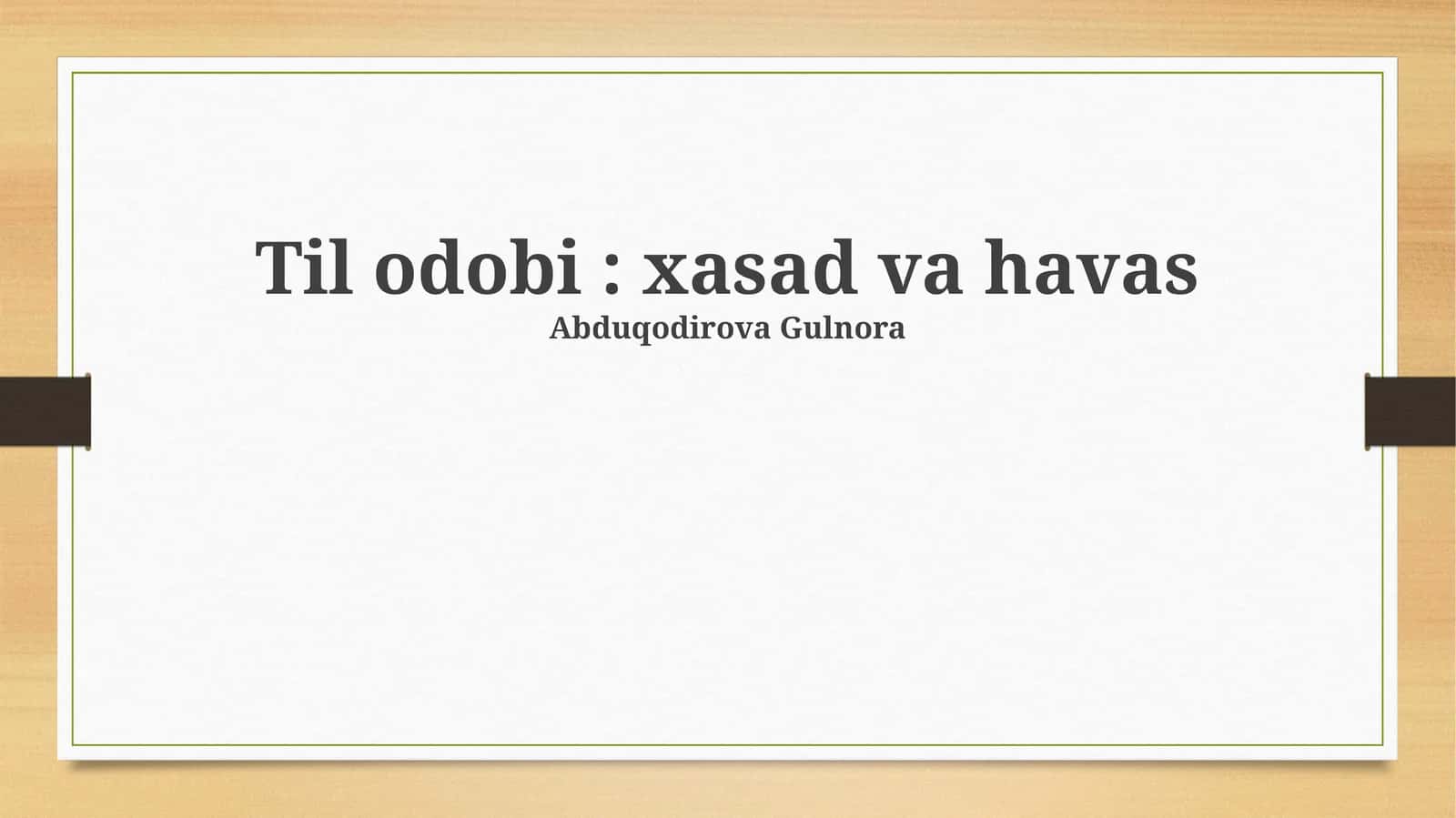 Til odobi: xasad va havas 1