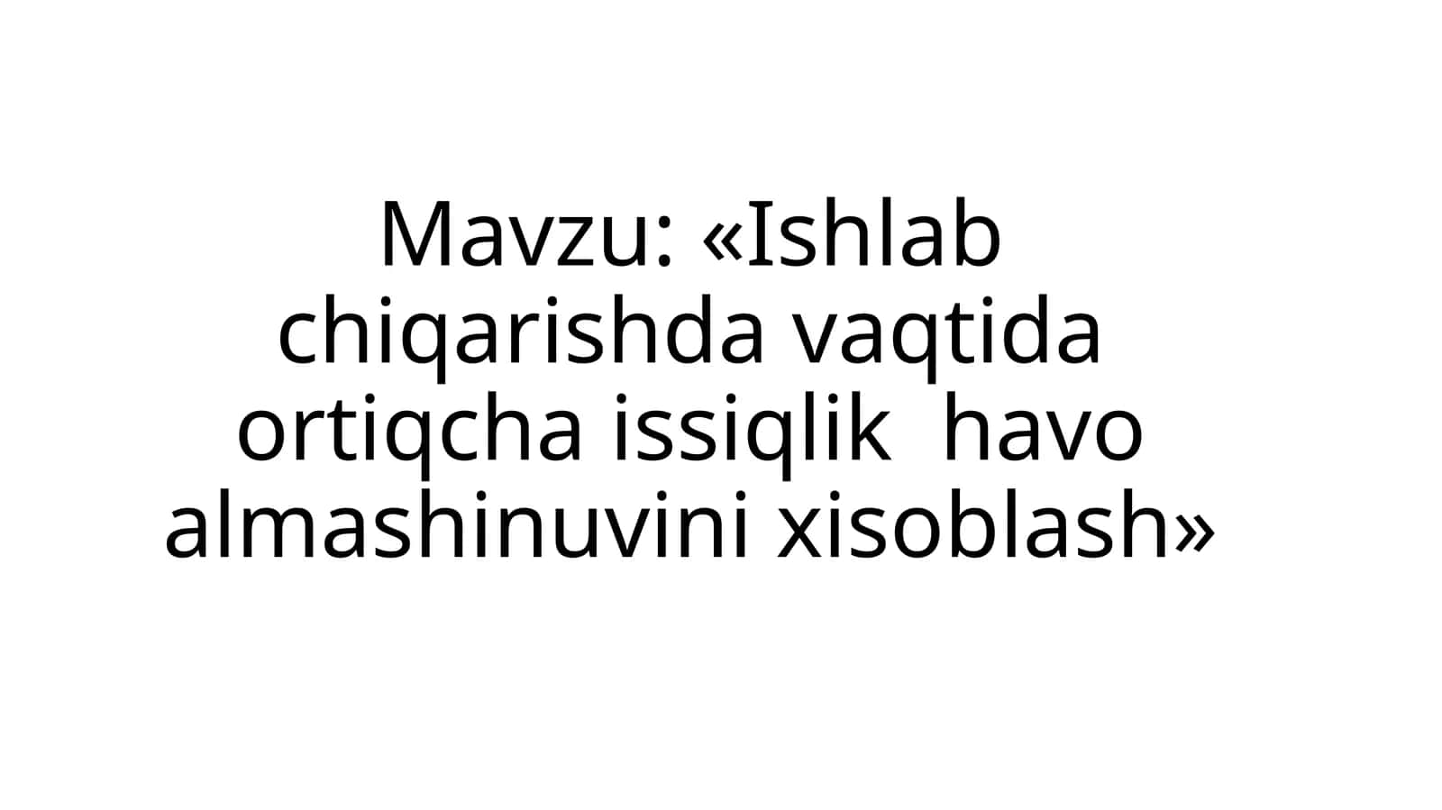 «Ishlab chiqarishdavaqtidaortiqcha issiqlik havoalmashinuvini xisoblash» 1