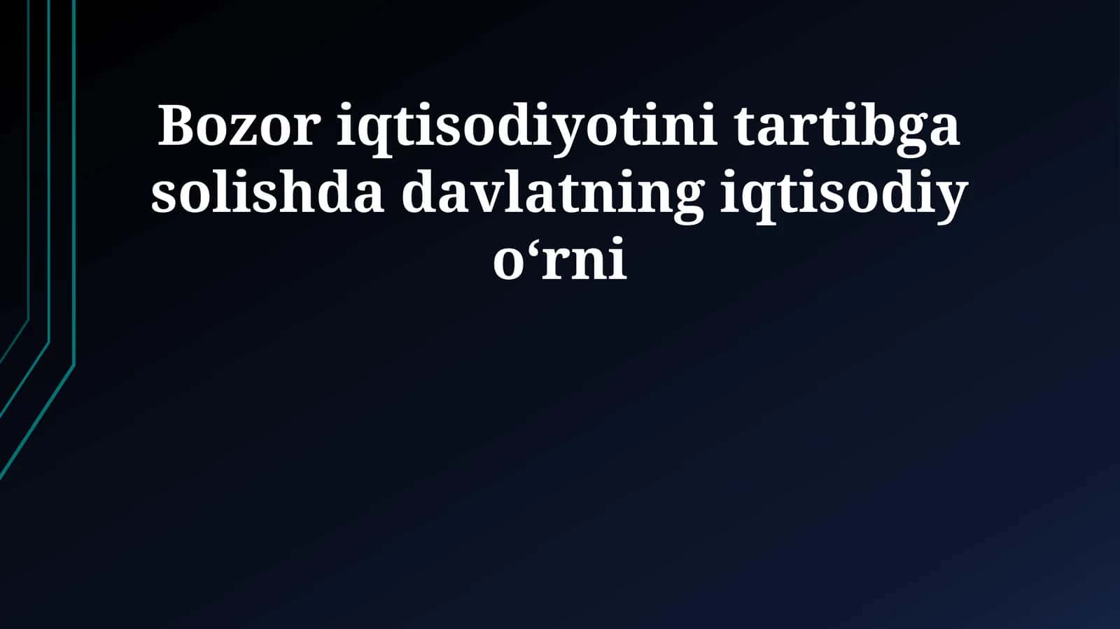 Bozor iqtisodiyotini tartibga solishda davlatning iqtisodiy oʻrni 1