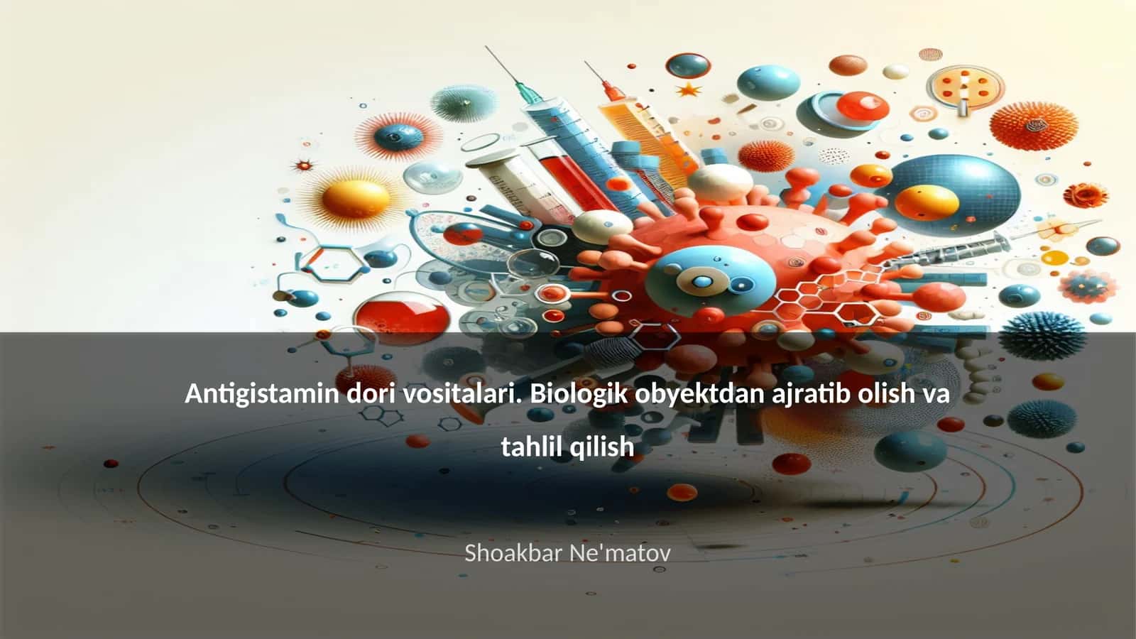Antigistamin dori vositalari. Biologik obyektdan ajratib olish va tahlil qilish 1