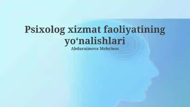 Psixolog xizmat faoliyatining yoʻnalishlari
