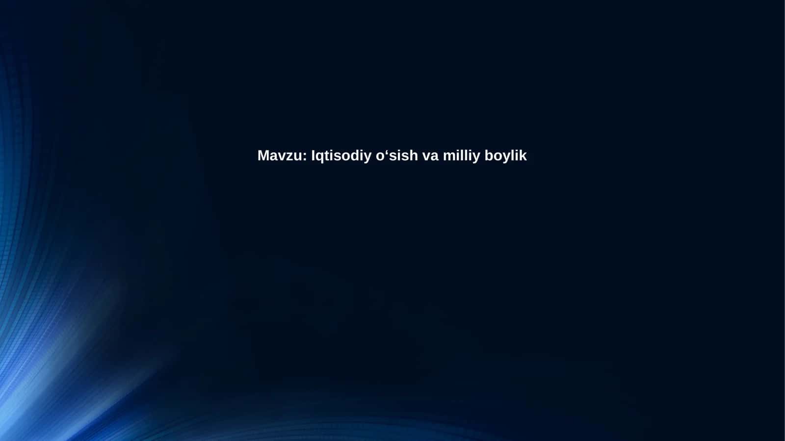 Iqtisodiyo‘sish va milliy boylik 1
