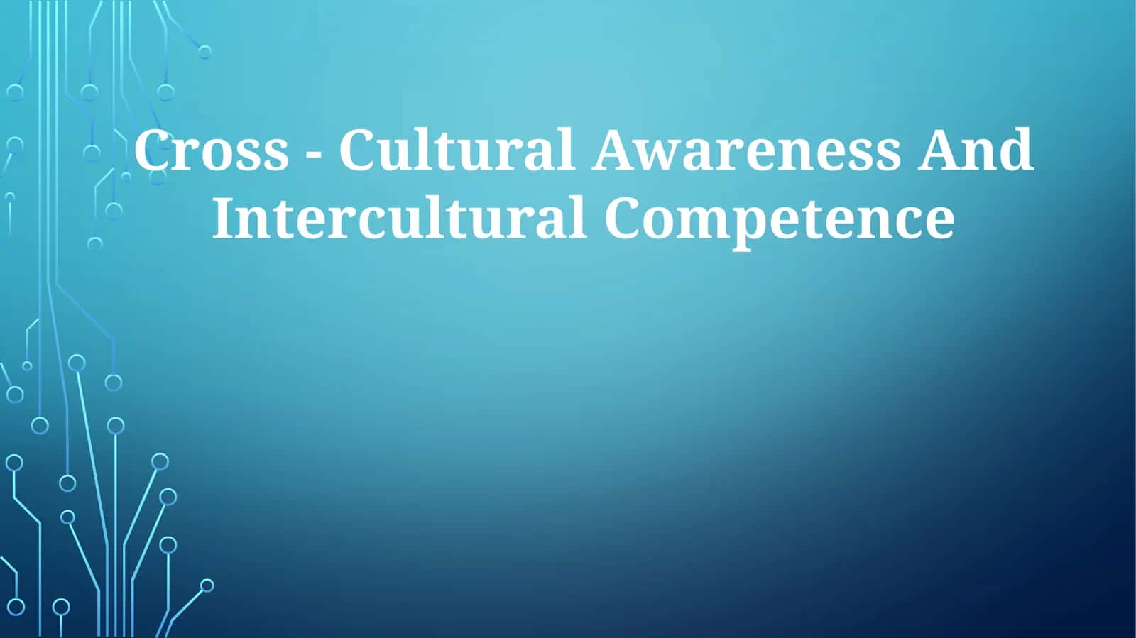 Cross-Cultural Awareness And Intercultural Competence 1