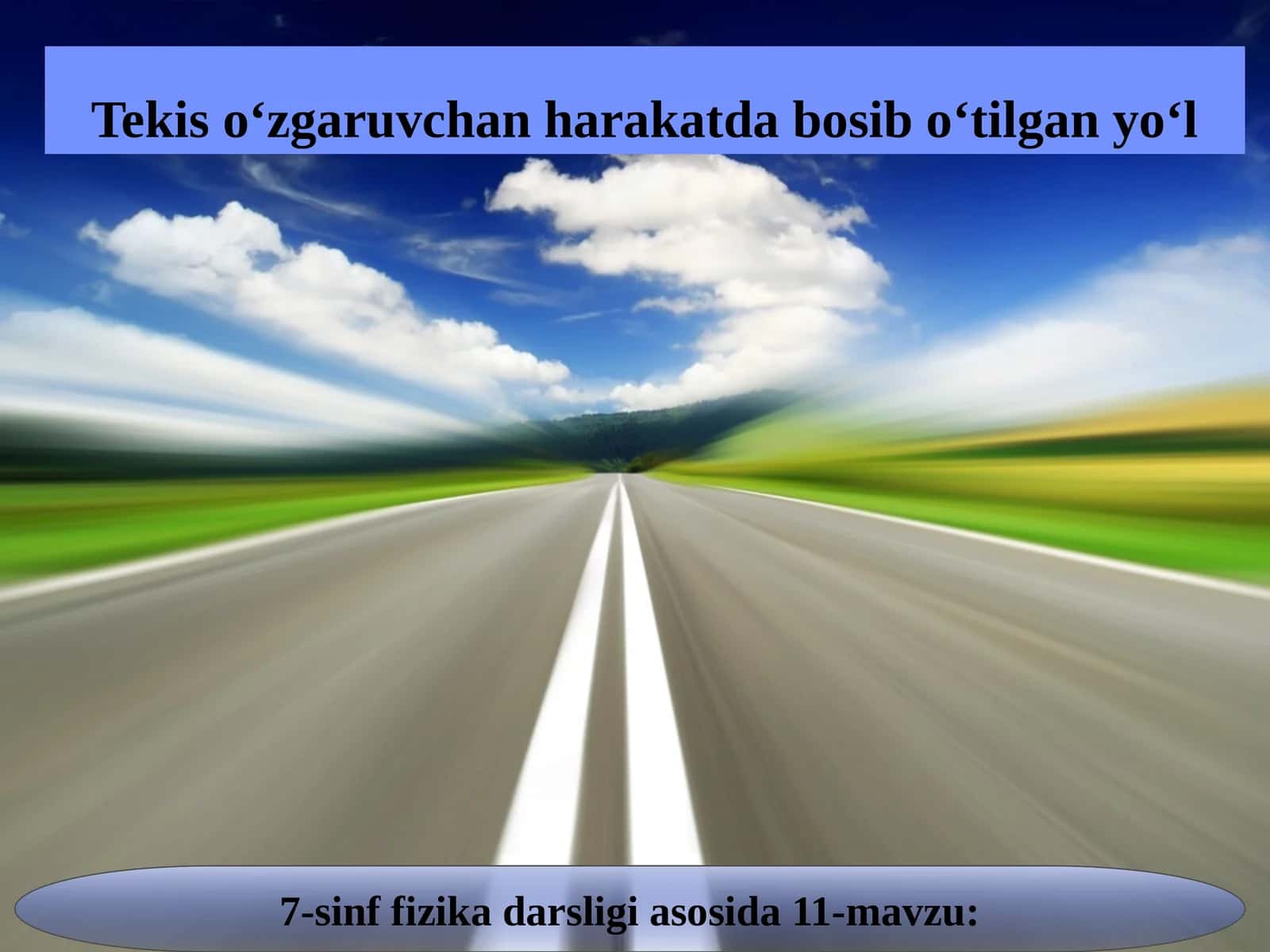 7-sinf Fizika fanidan Tekis o'zgaruvchan harakatda bosib o'tilgan yo'l dars taqdimoti 1