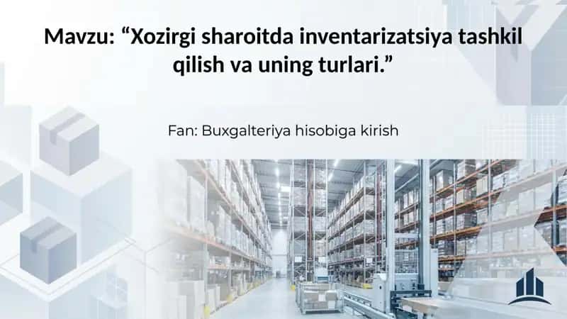 Xozirgi sharoitda inventarizatsiya tashkil qilish va uning turlari 1