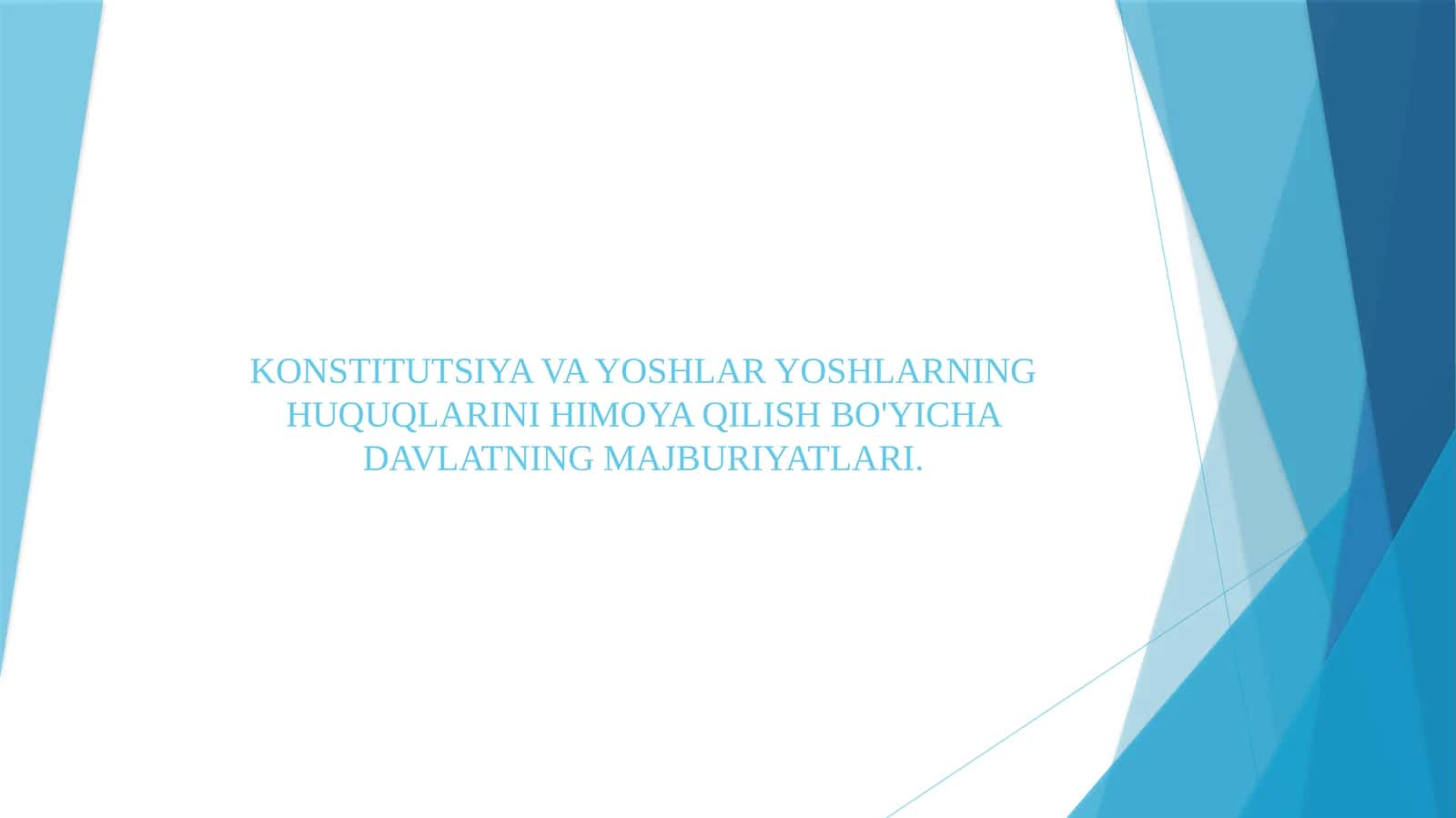 KONSTITUTSIYA VA YOSHLAR YOSHLARNING HUQUQLARINI HIMOYA QILISH BO'YICHA DAVLATNING MAJBURIYATLARI. 1
