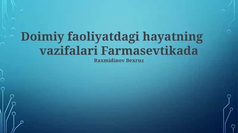 Doimiy faoliyatdagi hayatning vazifalari Farmasevtikada 1