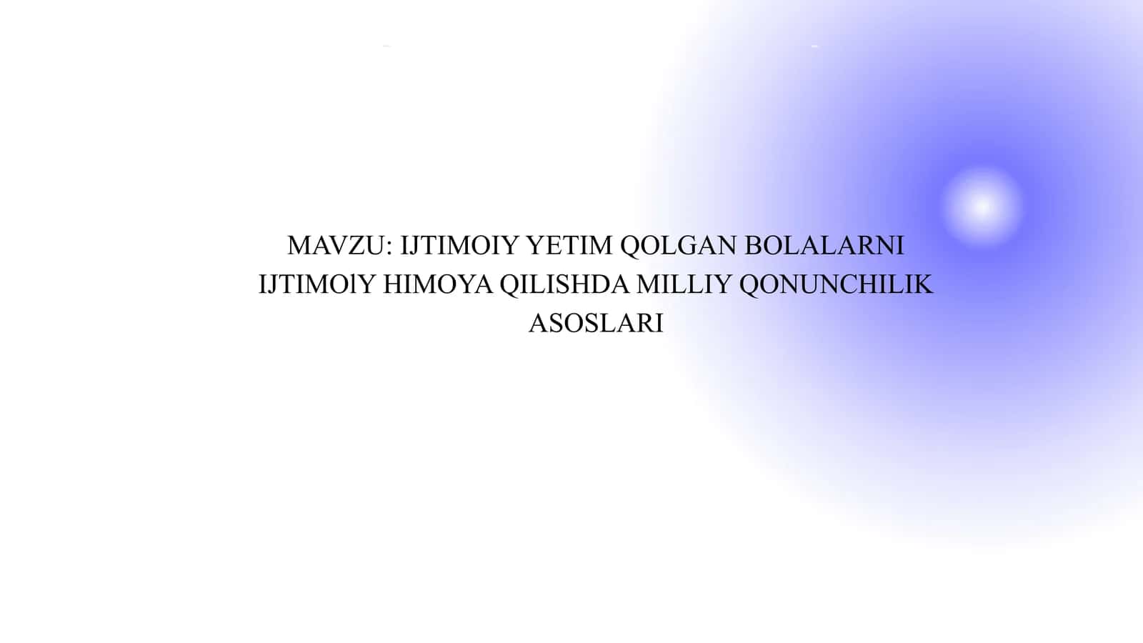 IJTIMOIY YETIM QOLGAN BOLALARNI IJTIMOlY HIMOYA QILISHDA MILLIY QONUNCHILIK ASOSLARI 1
