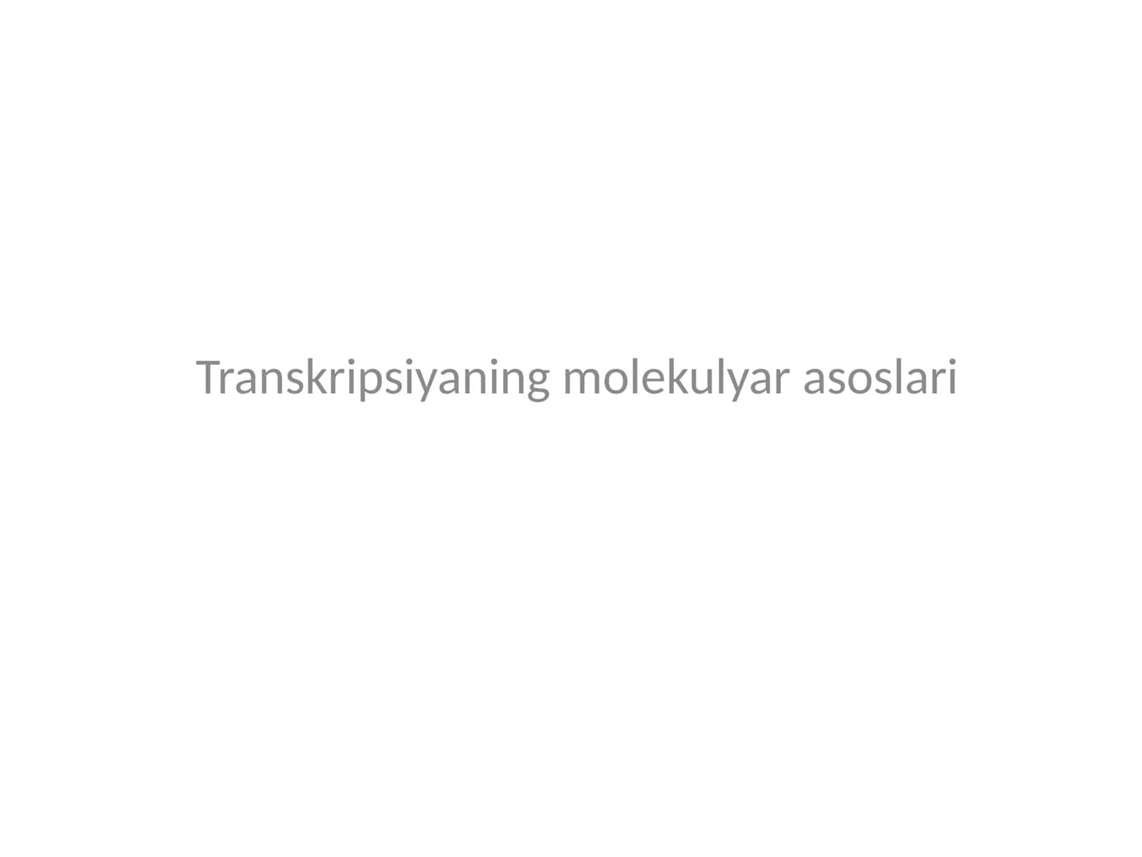 Transkripsiyaning molekulyar asoslari 1