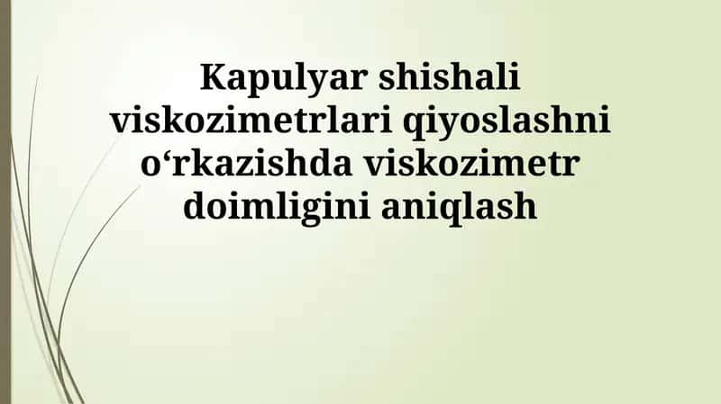 Kapulyar shishali viskozimetrlari qiyoslashni oʻrkazishda viskozimetr doimligini aniqlash 1