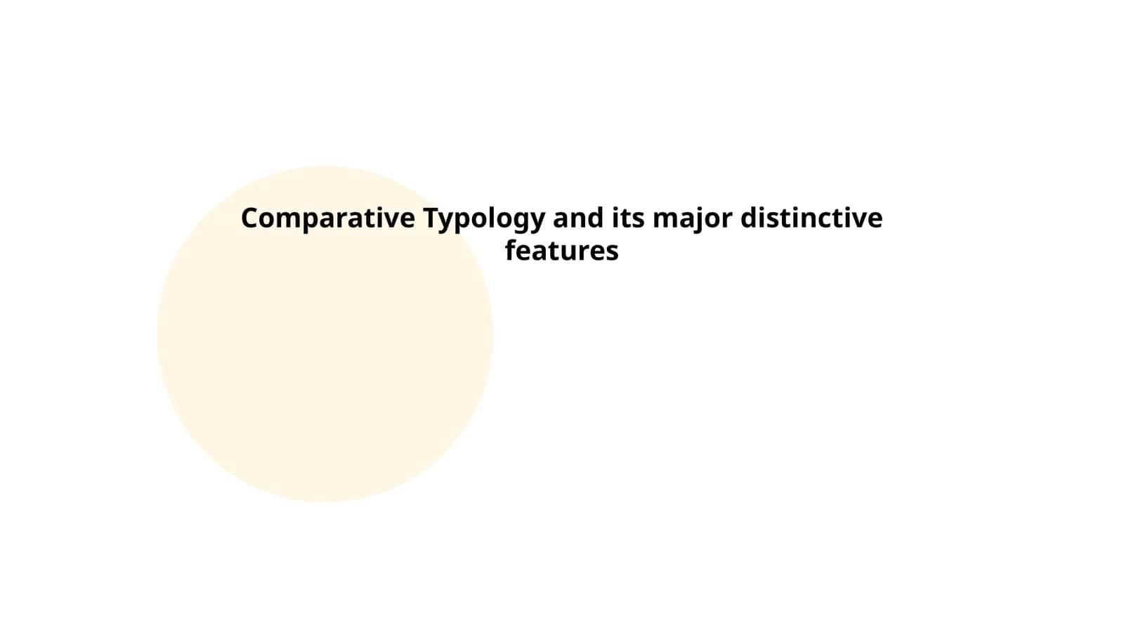 Comparative Typology and its major distinctive features 1