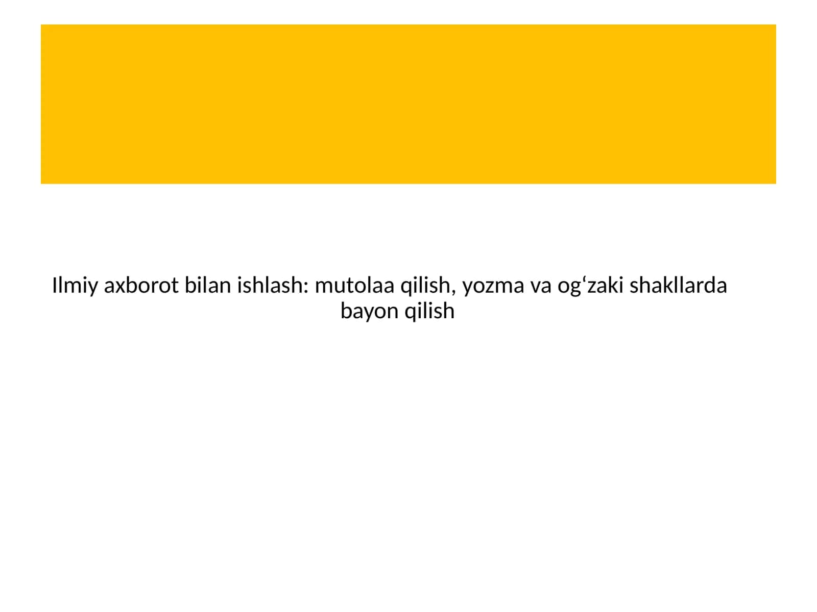 Ilmiy axborot bilan ishlash: mutolaa qilish, yozma va og‘zaki shakllarda bayon qilish 1