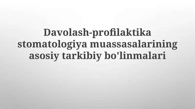Davolash-profilaktikastomatologiyamuassasalariningasosiytarkibiybo'linmalari 1
