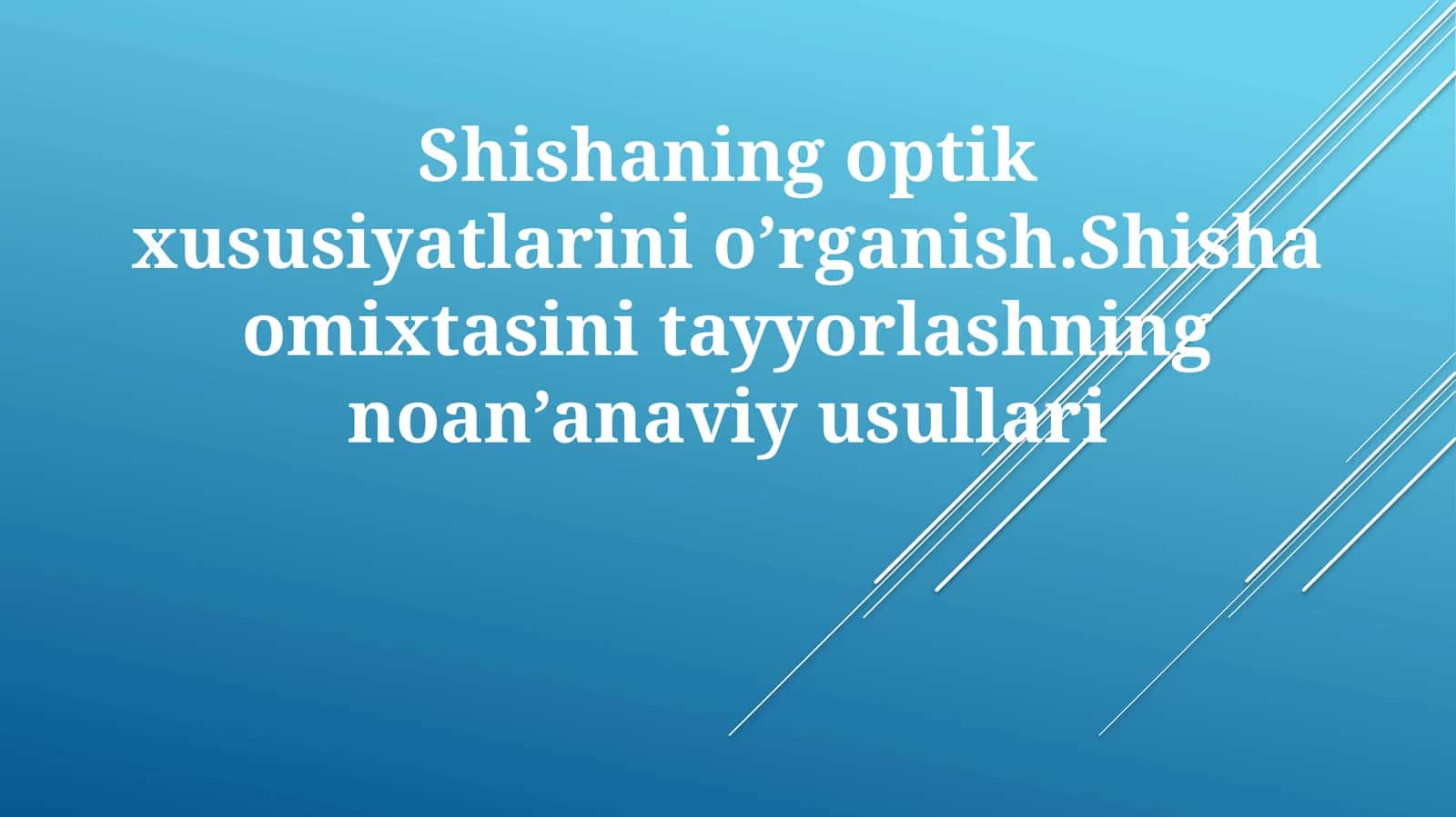 Shishaning optik xususiyatlarini o'rganish. Shisha omixtasini tayyorlashning noan'anaviy usullari 1