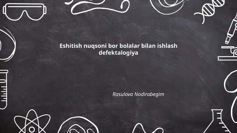 Eshitish nuqsoni bor bolalar bilan ishlash defektalogiya 1