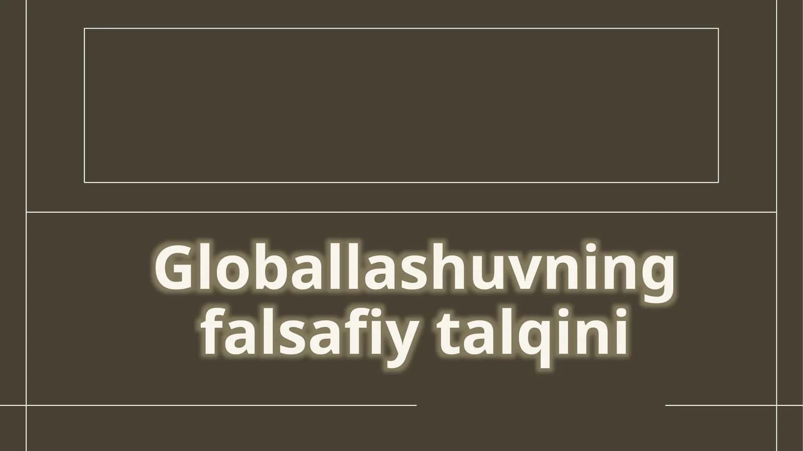 Globallashuvningfalsafiytalqini 1