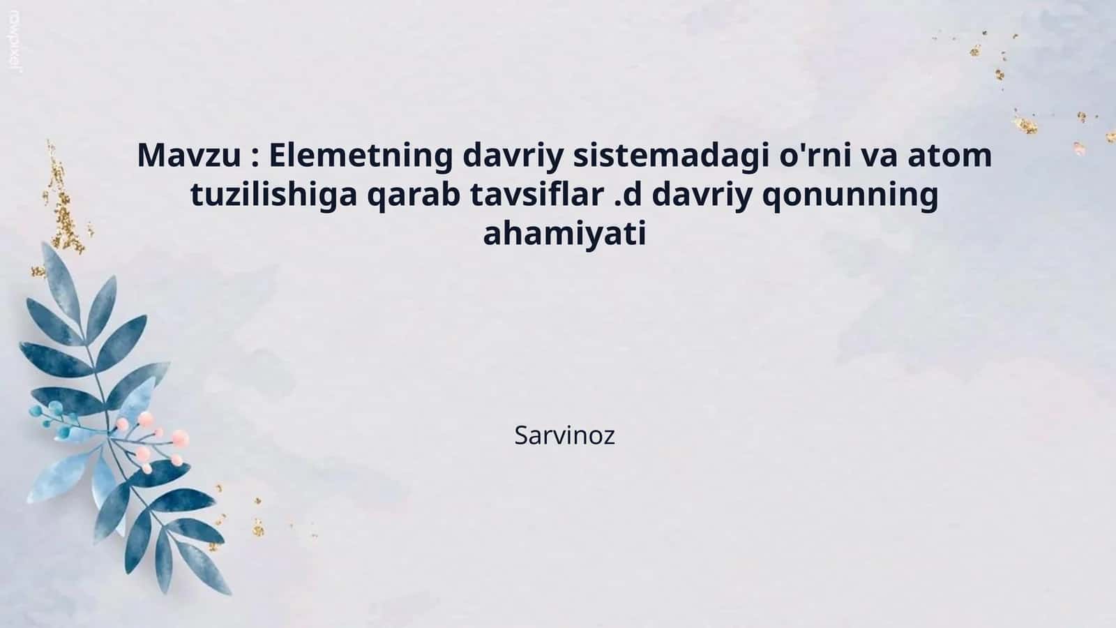 Mavzu : Elemetning davriy sistemadagi o'rni va atom tuzilishiga qarab tavsiflar .d davriy qonunning ahamiyati 1