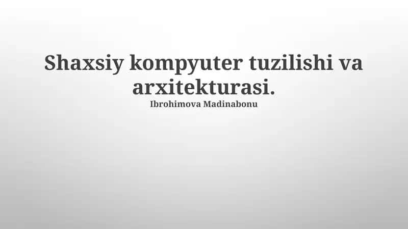 Shaxsiy kompyuter tuzilishi va arxitekturasi 1