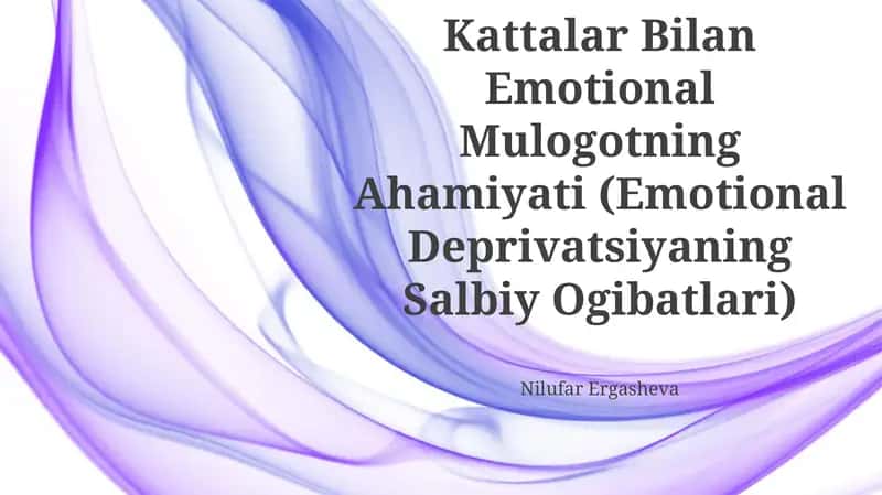 Go Daklik Davrida Psixik Rivolanishda Kattalar Bilan Emotional Mulogotning Ahamiyati (Emotional Deprivatsiyaning Salbiy Ogibatlari) 1