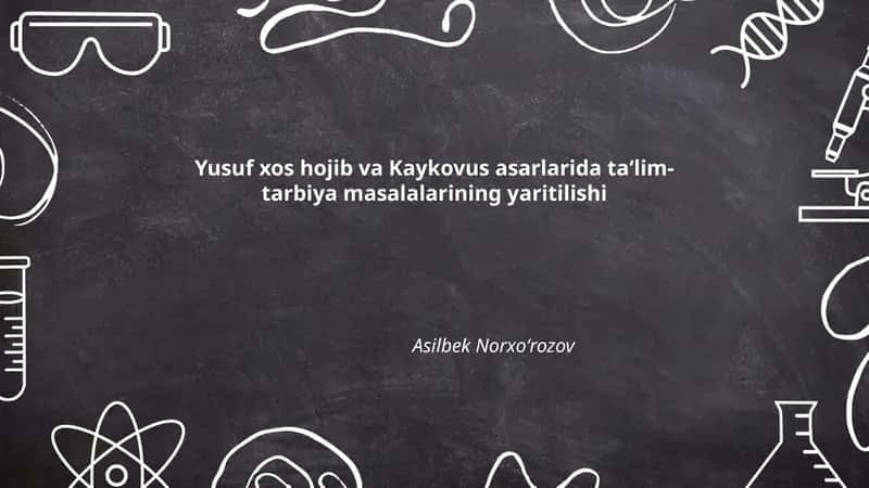 Yusuf xos hojib va Kaykovus asarlarida ta‘lim-tarbiya masalalarining yaritilishi 1