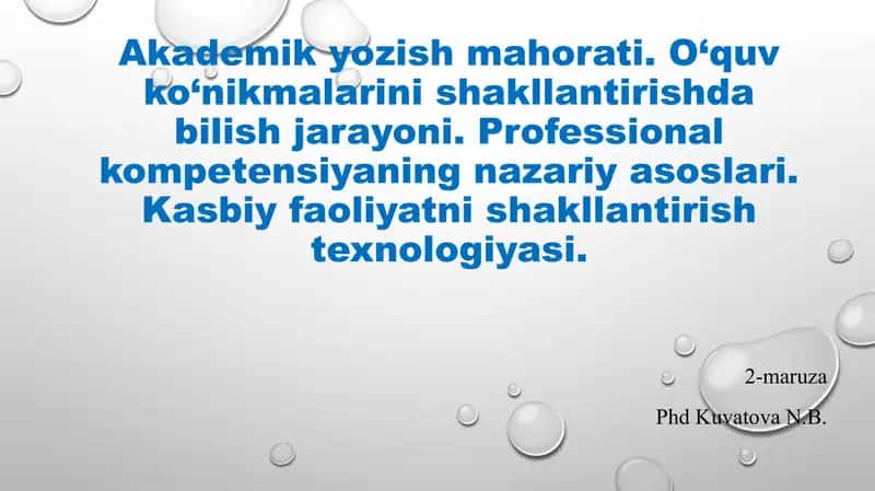 Akademik yozish mahorati. O‘quv ko‘nikmalarini shakllantirishda bilish jarayoni. Professional kompetensiyaning nazariy asoslari. Kasbiy faoliyatni shakllantirish texnologiyasi. 1