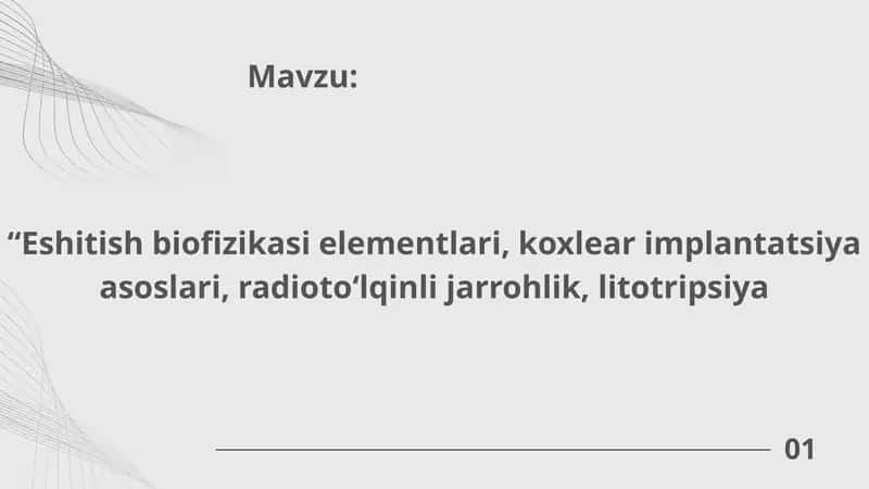 Eshitish biofizikasi elementlari, koxlear implantatsiya asoslari, radioto‘lqinli jarrohlik, litotripsiya 1