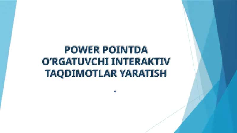 POWER POINTDA O’RGATUVCHI INTERAKTIV TAQDIMOTLAR YARATISH 1