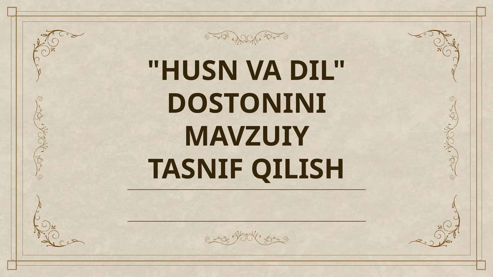 "HUSN VA DIL" DOSTONINI MAVZUIY TASNIF QILISH 1