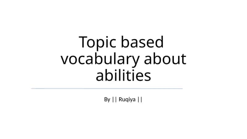 Topic based vocabulary about abilities 1