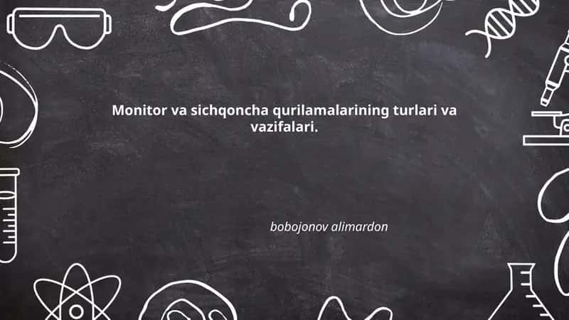 Monitor va sichqoncha qurilamalarining turlari va vazifalari 1