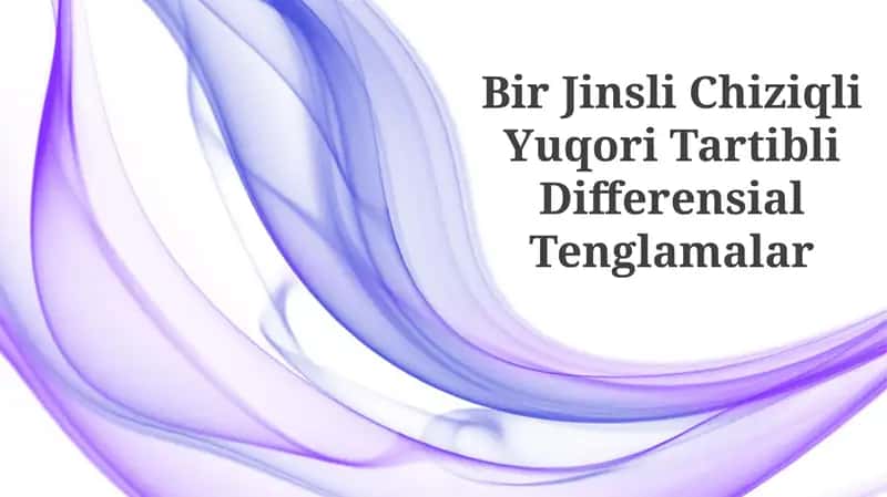 Bir Jinsli Chiziqli Yuqori Tartibli Differensial Tenglamalar 1