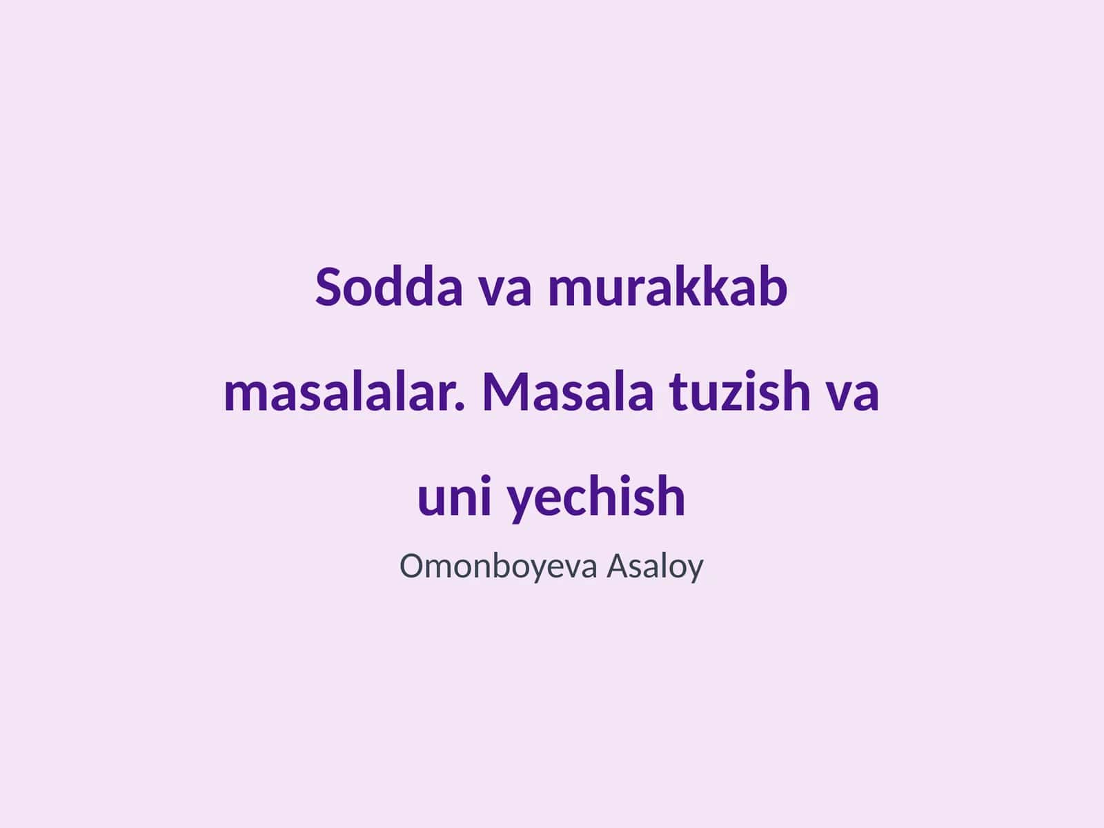 Sodda va murakkab masalalar. Masala tuzish va uni yechish 1