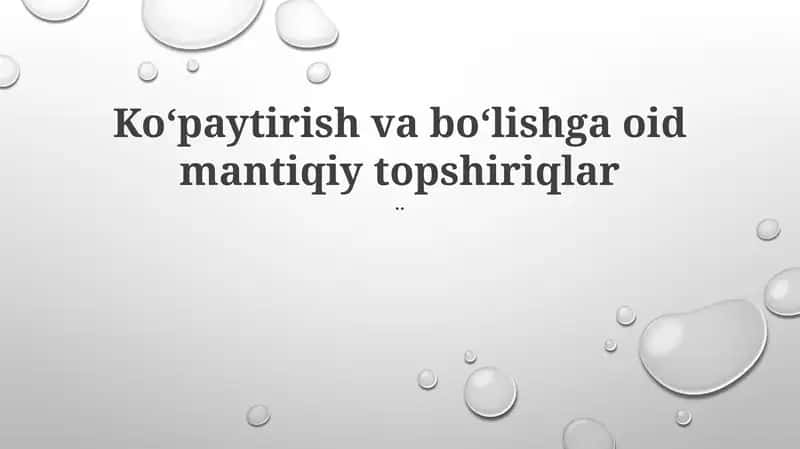 Koʻpaytirish va boʻlishga oid mantiqiy topshiriqlar 1