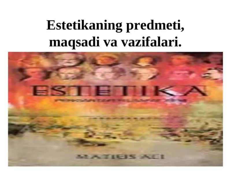 Estetika fanining predmeti, ob’ekti va falsafiy mohiyati 1