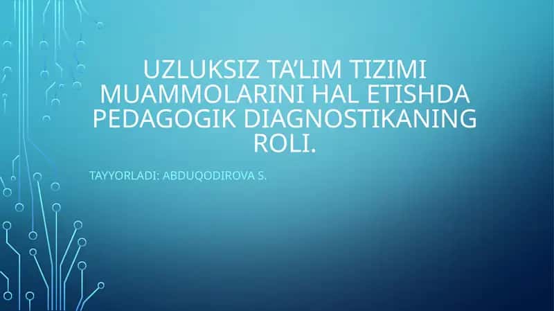 Uzluksiz ta'lim tizimini muammolarini hal etishda pedagogik diagnostikaning roli 1