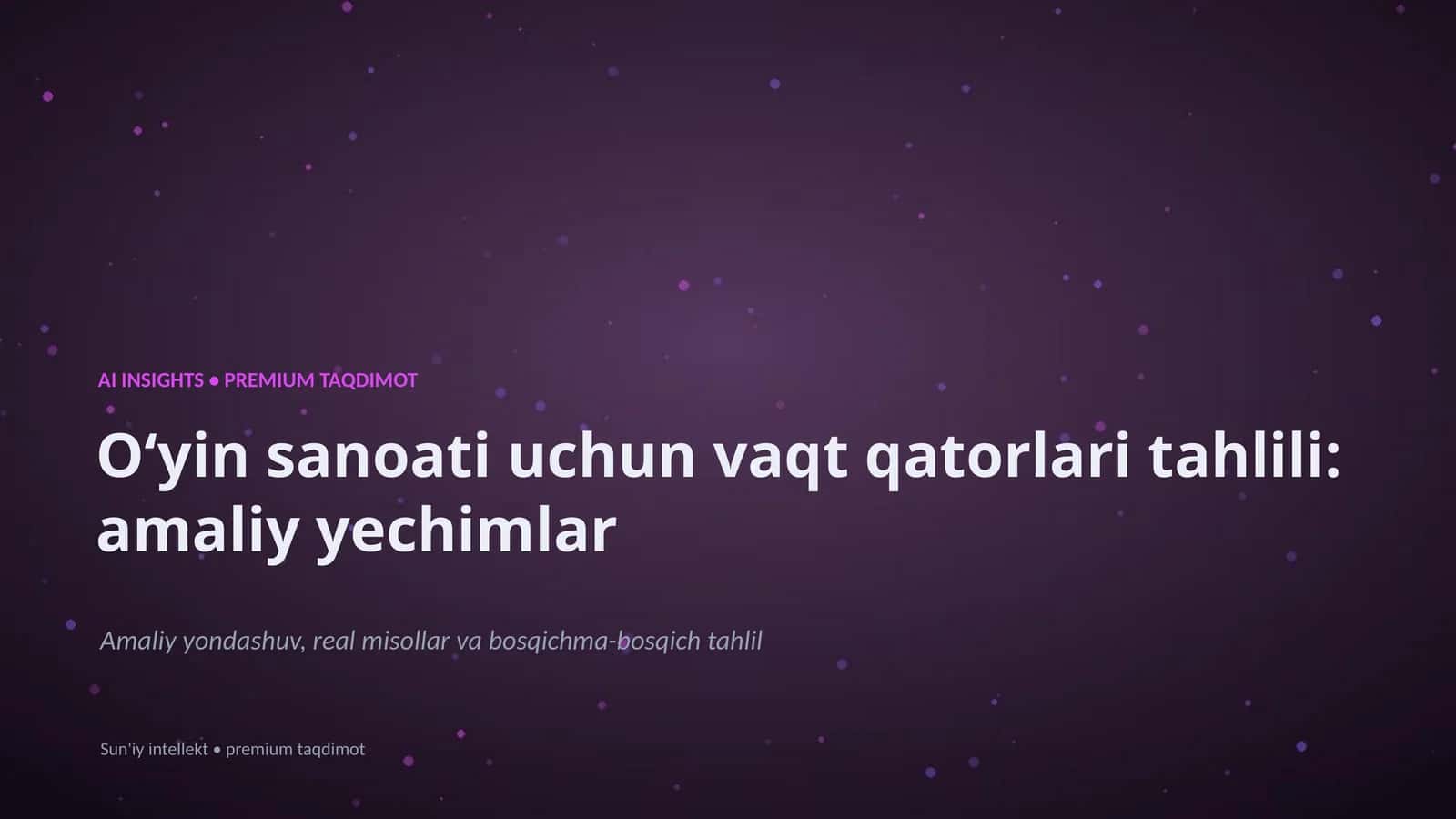 Oʻyin sanoati uchun vaqt qatorlari tahlili: amaliy yechimlar 1