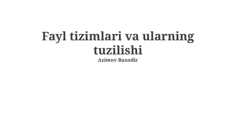 Fayl tizimlari va ularning tuzilishi 1