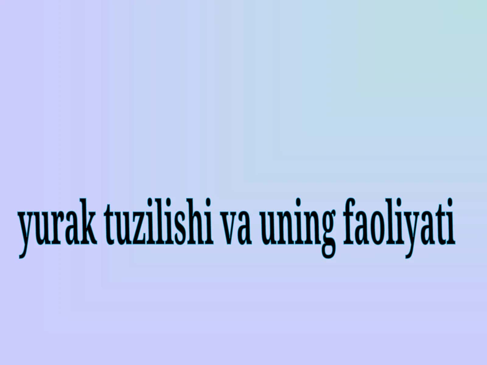 Yurak tuzilishi va uning faoliyati 1