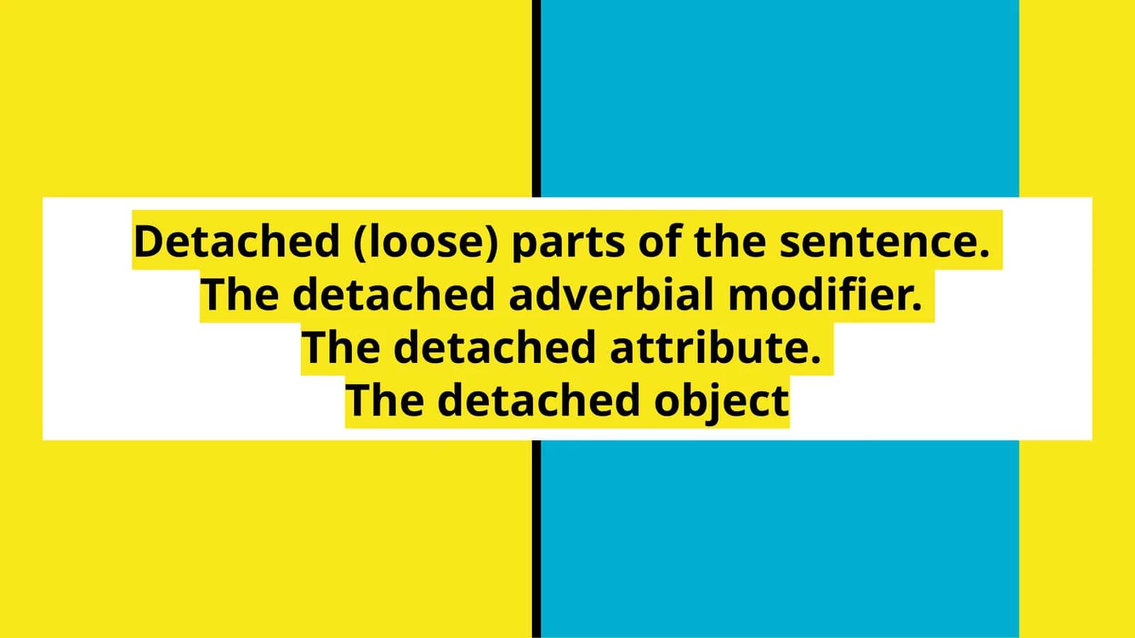 Detached (loose) parts of the sentence.The detached adverbial modifier.The detached attribute.The detached object 1