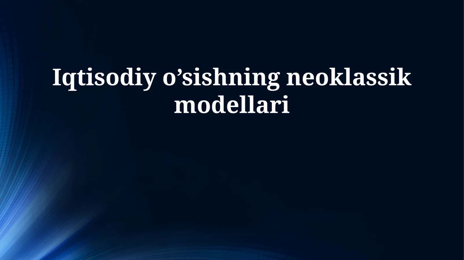Iqtisodiy o’sishning neoklassik modellari 1