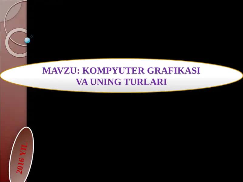 KOMPYUTER GRAFIKASI VA UNING TURLARI 1