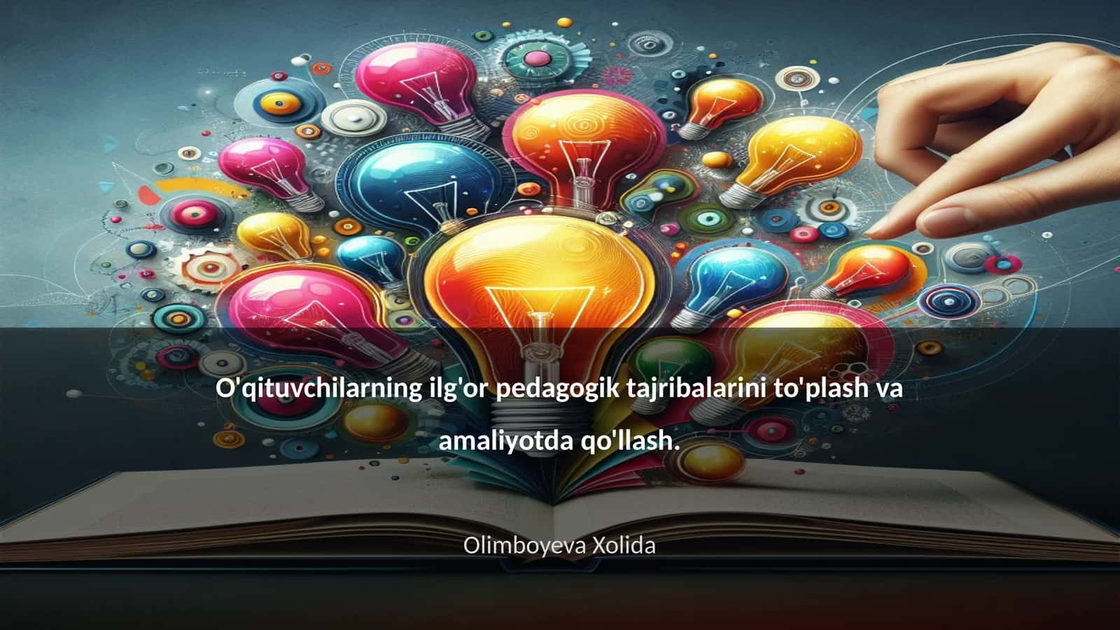 O'qituvchilarning ilg'or pedagogik tajribalarini to'plash va amaliyotda qo'llash 1