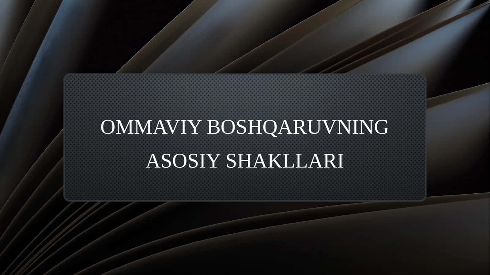 Ommaviy boshqaruvning asosiy shakllari 1