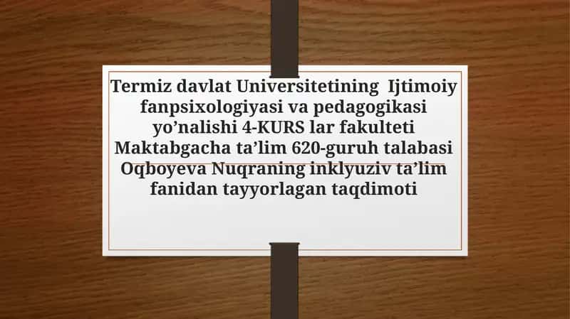 Oqboyeva Nuqraning inklyuziv ta'lim fanidan tayyorlagan taqdimoti 1
