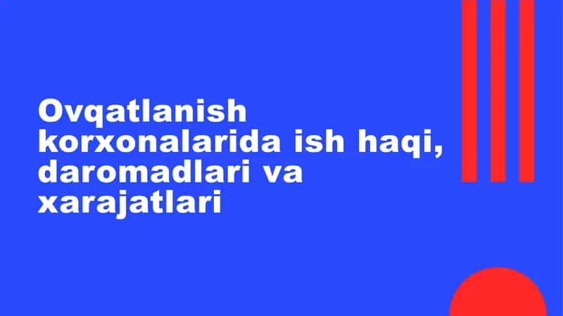 Ovqatlanish korxonalarida ish haqi, daromadlari va xarajatlari 1