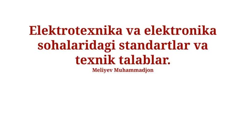 Elektrotexnika va elektronika sohalaridagi standartlar va texnik talablar 1