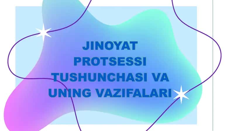 JINOYAT PROTSESSI TUSHUNCHASI VA UNING VAZIFALARI 1