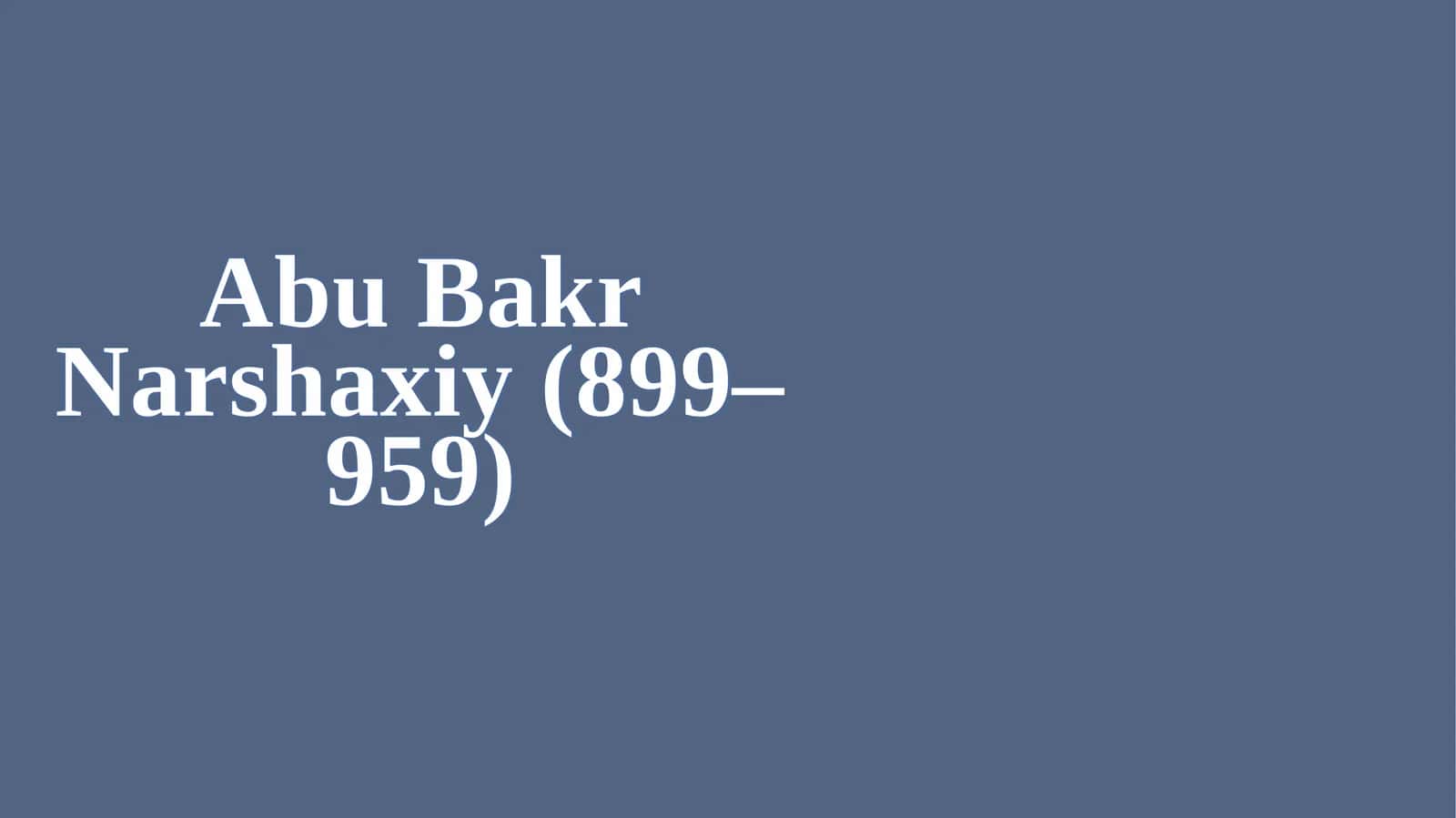 Abu Bakr Narshaxiy (899–959) 1